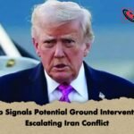 Trump Signals Potential Ground Intervention in Escalating Iran Conflict 1 Trump Signals Potential Ground Intervention in Escalating Iran Conflict