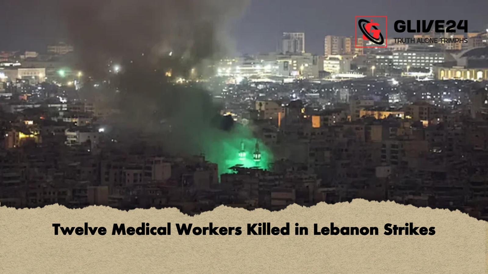 Twelve Medical Workers Killed in Lebanon Strikes Twelve Medical Workers Killed in Lebanon Strikes