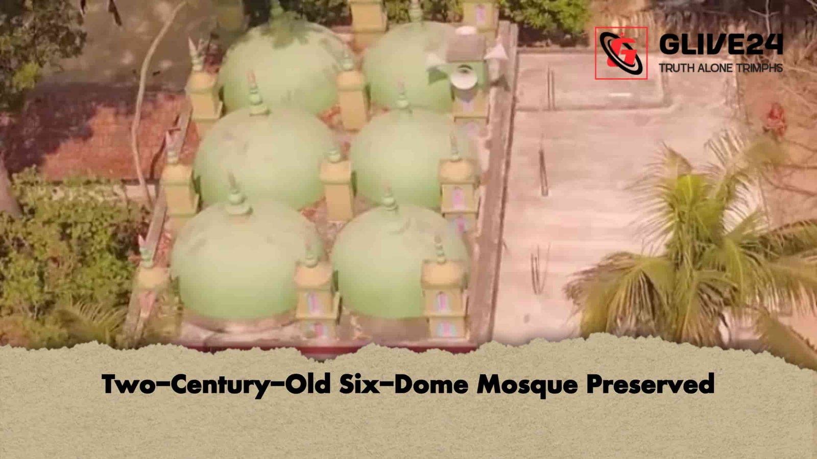 Two Century Old Six Dome Mosque Preserved Two-Century-Old Six-Dome Mosque Preserved