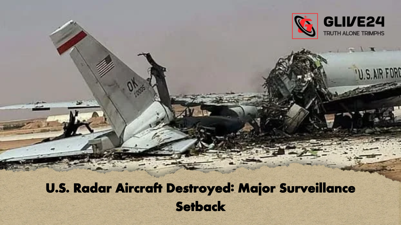 U.S. Radar Aircraft Destroyed: Major Surveillance Setback 1 U.S. Radar Aircraft Destroyed Major Surveillance Setback U.S. Radar Aircraft Destroyed: Major Surveillance Setback