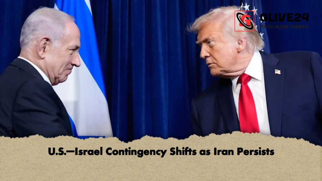 U.S.–Israel Contingency Shifts as Iran Persists U.S.–Israel Contingency Shifts as Iran Persists