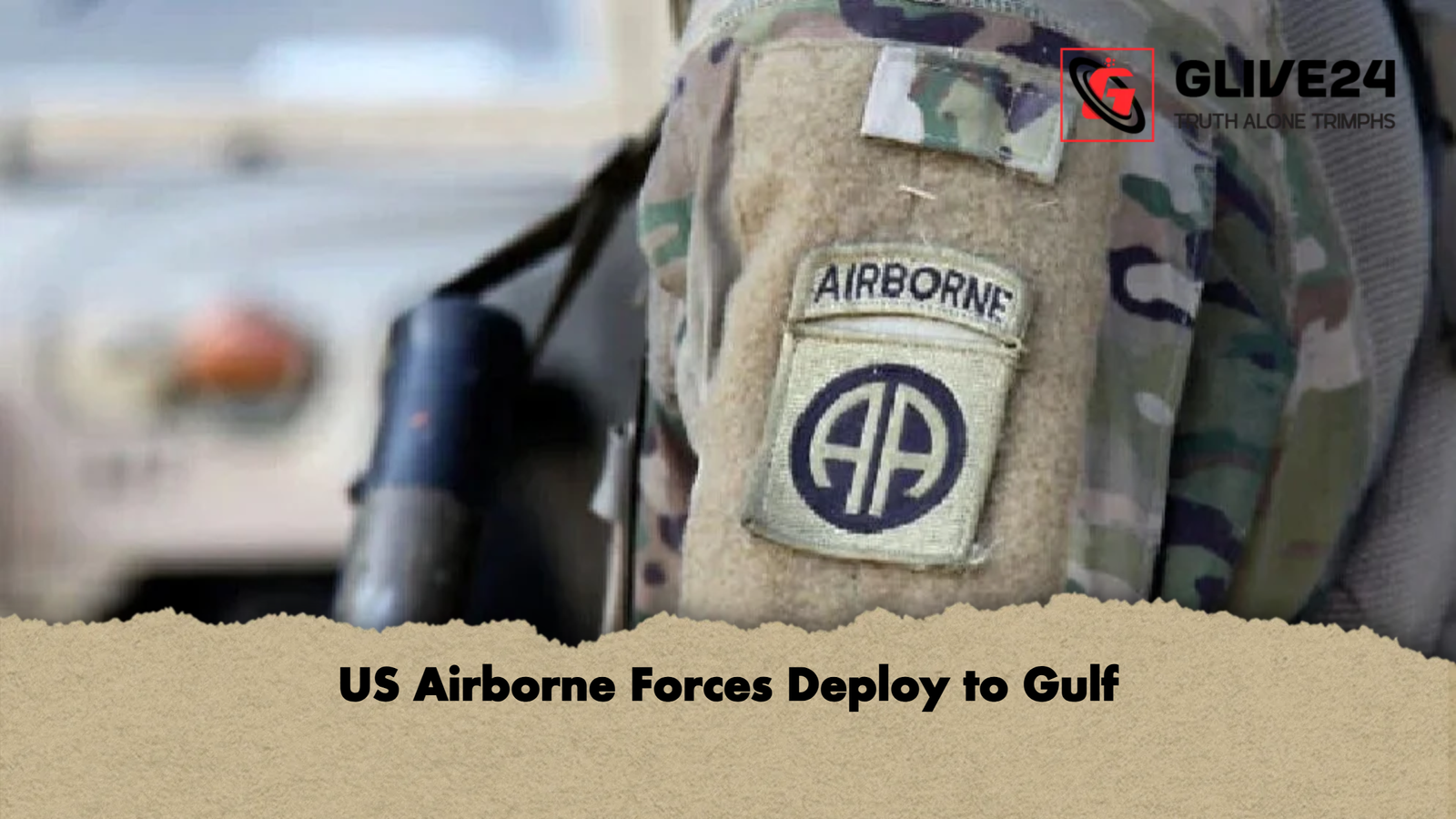US Airborne Forces Deploy to Gulf 1 US Airborne Forces Deploy to Gulf US Airborne Forces Deploy to Gulf