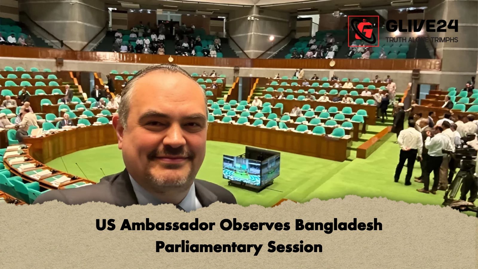 US Ambassador Observes Bangladesh Parliamentary Session 1 US Ambassador Observes Bangladesh Parliamentary Session