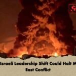 USA-Israeli Leadership Shift Could Halt Middle East Conflict