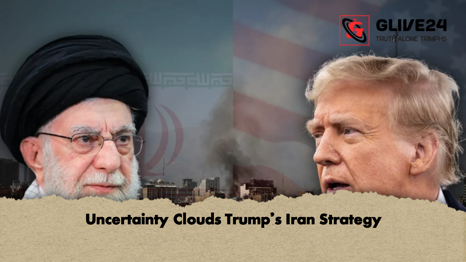 Uncertainty Clouds Trumps Iran Strategy Uncertainty Clouds Trump’s Iran Strategy
