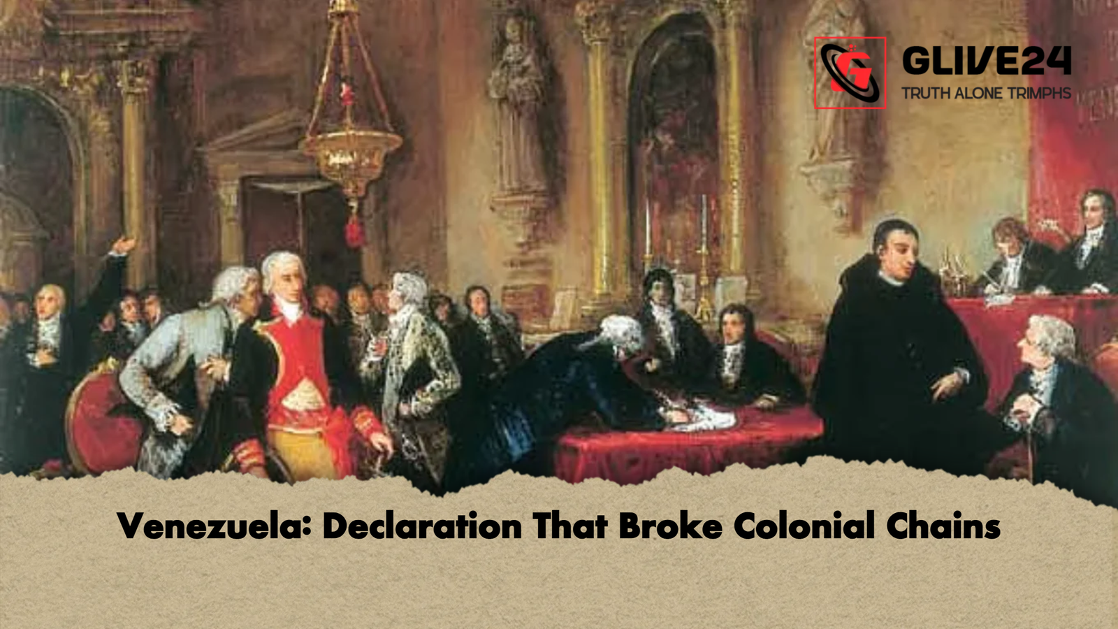Venezuela Declaration That Broke Colonial Chains Venezuela: Declaration That Broke Colonial Chains