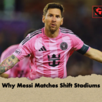 Why Messi Matches Shift Stadiums Why Messi Matches Shift Stadiums