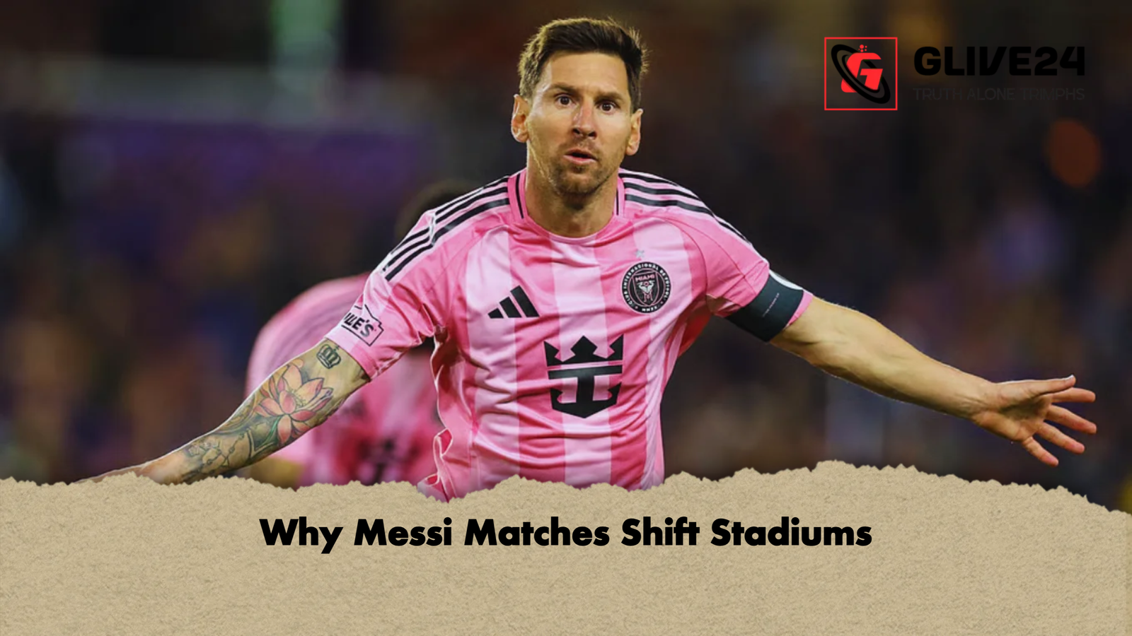 Why Messi Matches Shift Stadiums Why Messi Matches Shift Stadiums