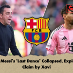Why Messis ‘Last Dance Collapsed Explosive Claim by Xavi Why Messi’s ‘Last Dance’ Collapsed, Explosive Claim by Xavi
