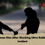 Woman Dies After Shocking Uttra Robbery Incident 2 Woman Dies After Shocking Uttra Robbery Incident