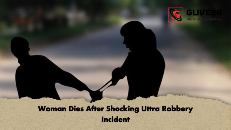 Woman Dies After Shocking Uttra Robbery Incident 2 Woman Dies After Shocking Uttra Robbery Incident