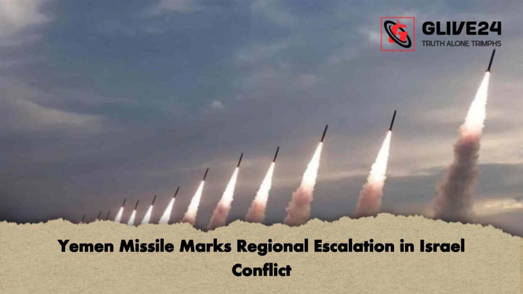 Yemen Missile Marks Regional Escalation in Israel Conflict 2 Yemen Missile Marks Regional Escalation in Israel Conflict