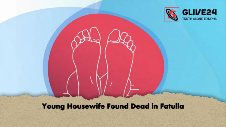 Young Housewife Found Dead in Fatulla 2 Young Housewife Found Dead in Fatulla