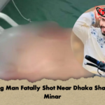 Young Man Fatally Shot Near Dhaka Shaheed Minar Young Man Fatally Shot Near Dhaka Shaheed Minar
