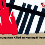 Young Man Killed on Narsingdi Tracks Young Man Killed on Narsingdi Tracks
