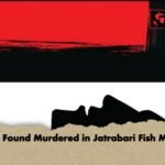 Youth Found Murdered in Jatrabari Fish Market Youth Found Murdered in Jatrabari Fish Market