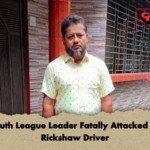 Youth League Leader Fatally Attacked by Rickshaw Driver Youth League Leader Fatally Attacked by Rickshaw Driver