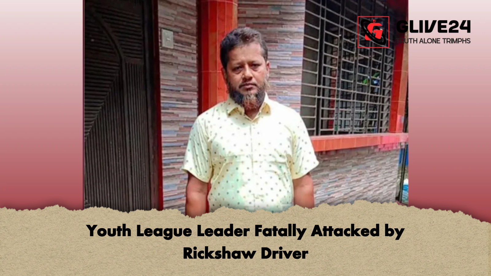 Youth League Leader Fatally Attacked by Rickshaw Driver Youth League Leader Fatally Attacked by Rickshaw Driver