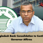 news thumbnail 1772598984859 Bangladesh Bank Consolidation to Continue, Governor Affirms