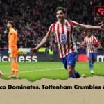 news thumbnail 1773205037840 Atlético Dominates, Tottenham Crumbles Again