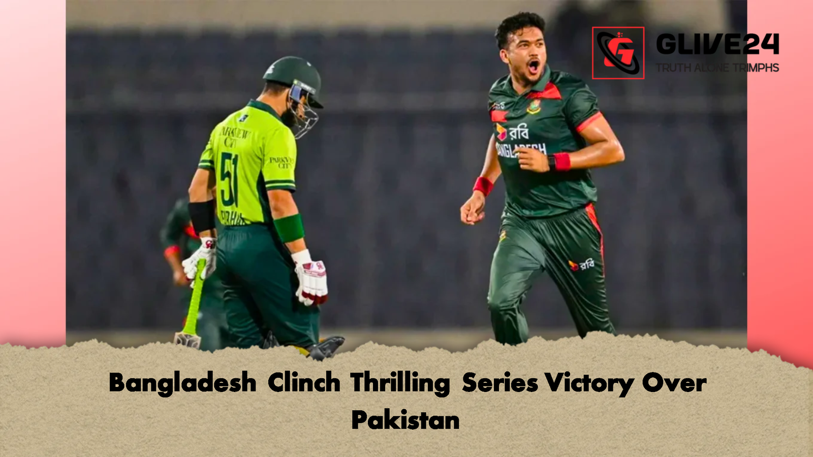 Bangladesh Clinch Thrilling Series Victory Over Pakistan 1 পাকিস্তানকে হারিয়ে রোমাঞ্চকর লড়াইয়ে সিরিজ জিতল বাংলাদেশ Bangladesh Clinch Thrilling Series Victory Over Pakistan