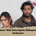 ‘Cactus’ Web Series Sparks Widespread Excitement