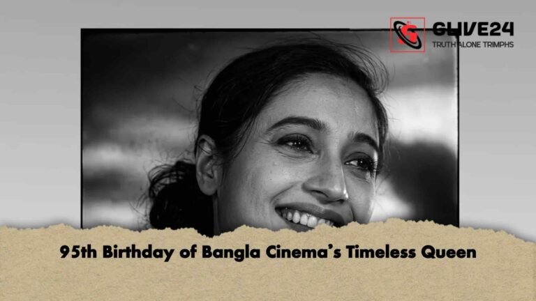 95th Birthday of Bangla Cinema’s Timeless Queen