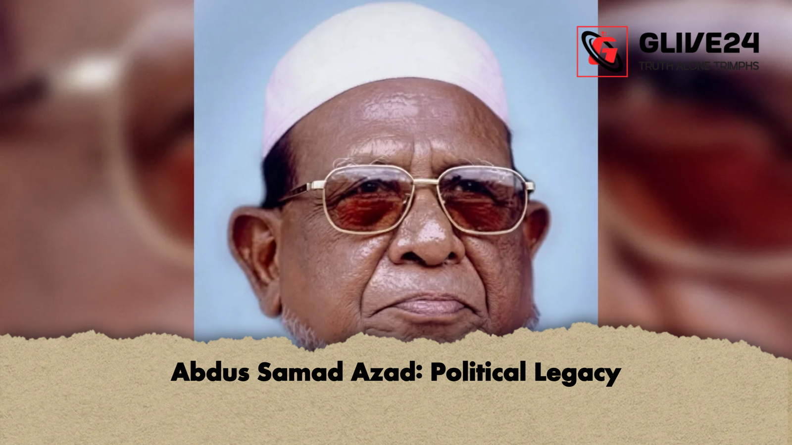 Abdus Samad Azad Political Legacy Abdus Samad Azad: Political Legacy
