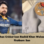 Afghan Cricket Icon Rashid Khan Welcomes Firstborn Son Afghan Cricket Icon Rashid Khan Welcomes Firstborn Son