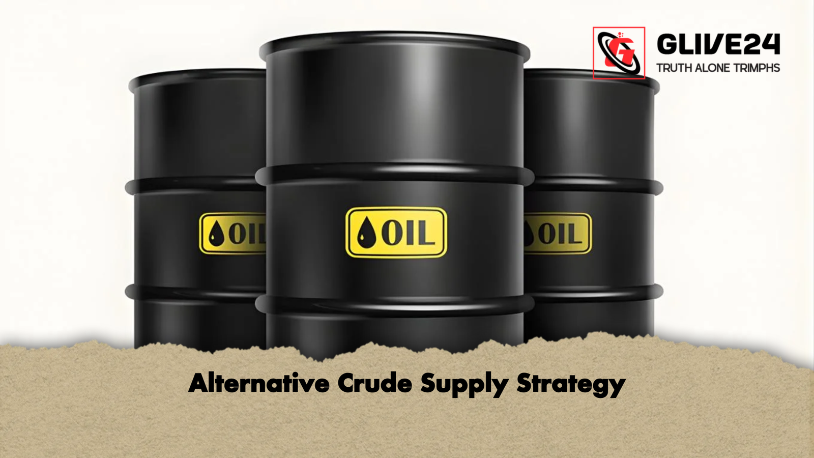 Alternative Crude Supply Strategy 1 Alternative Crude Supply Strategy Alternative Crude Supply Strategy