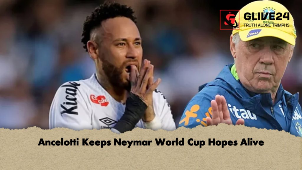 Ancelotti Keeps Neymar World Cup Hopes Alive 2 Ancelotti Keeps Neymar World Cup Hopes Alive