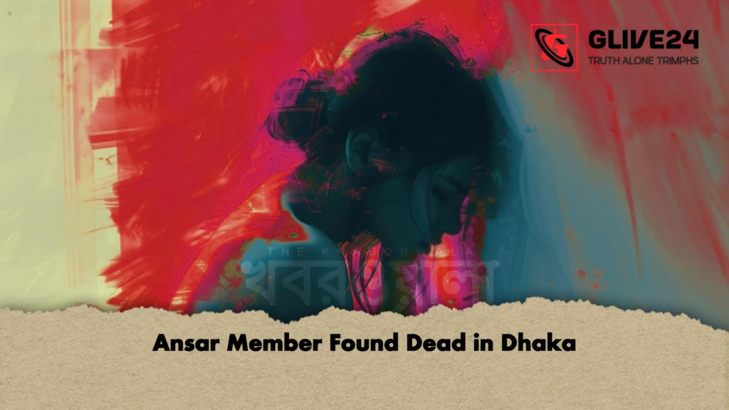 Ansar Member Found Dead in Dhaka Ansar Member Found Dead in Dhaka
