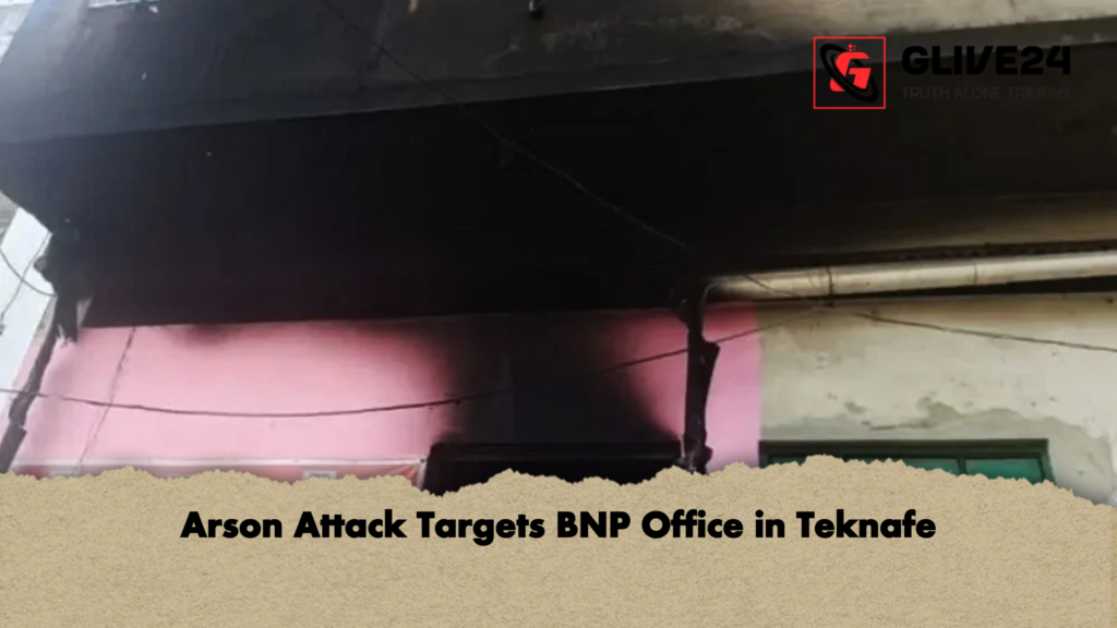 Arson Attack Targets BNP Office in Teknafe Arson Attack Targets BNP Office in Teknafe
