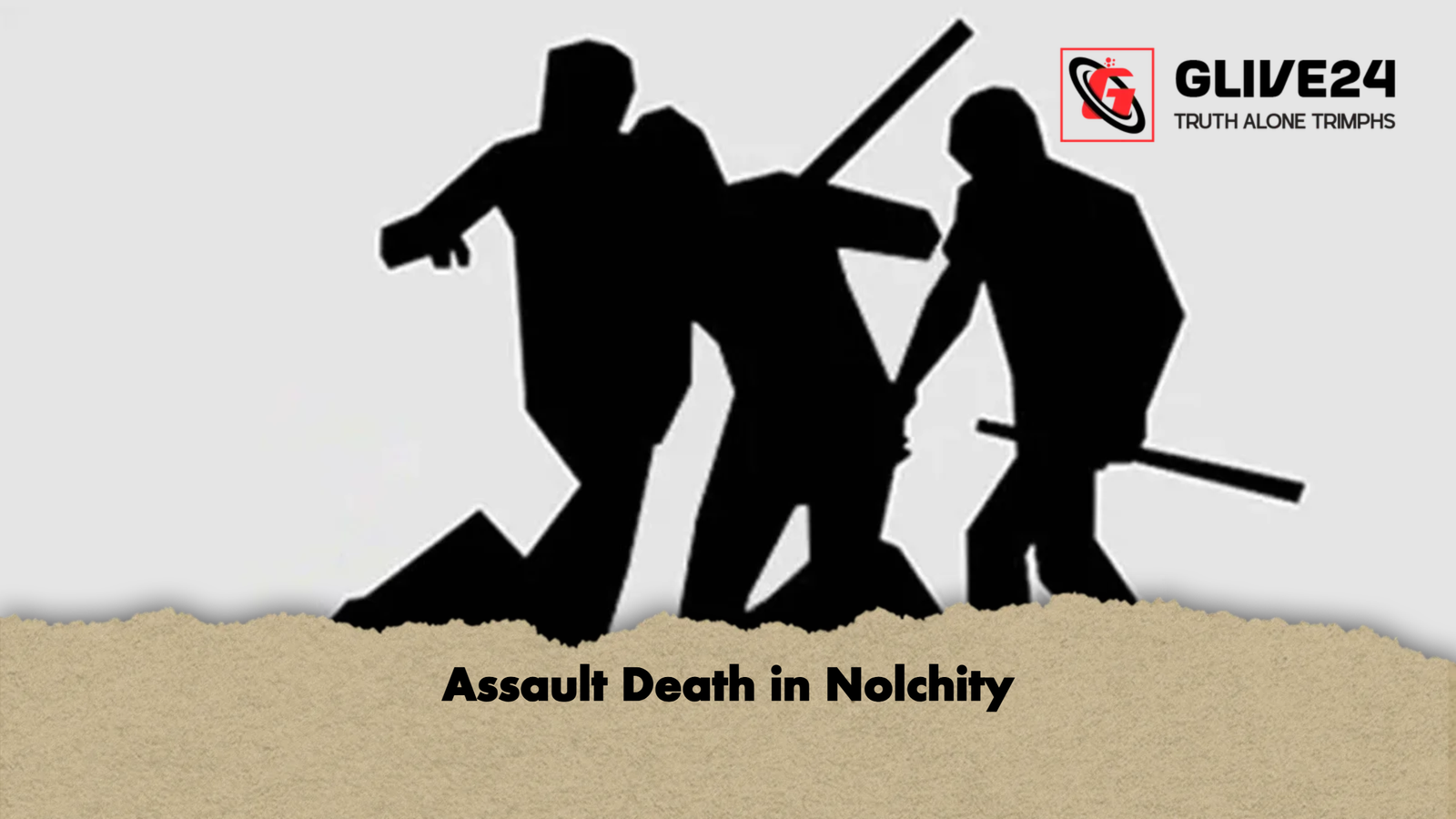 Assault Death in Nolchity Assault Death in Nolchity