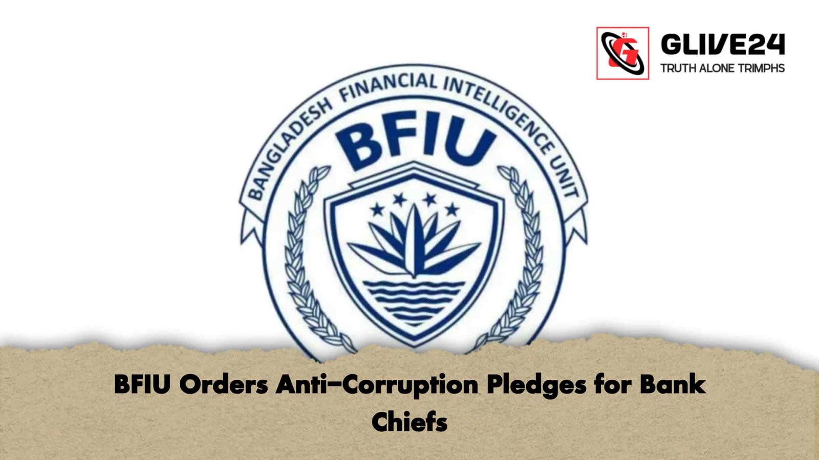 BFIU Orders Anti-Corruption Pledges for Bank Chiefs