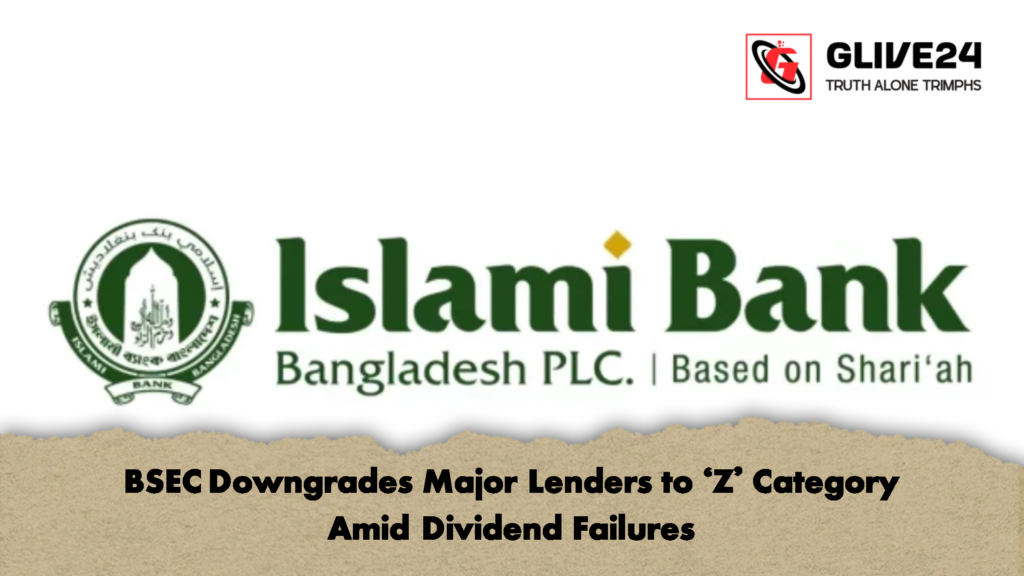 BSEC Downgrades Major Lenders to Z Category Amid Dividend Failures BSEC Downgrades Major Lenders to 'Z' Category Amid Dividend Failures