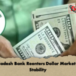 Bangladesh Bank Reenters Dollar Market Amid Stability Bangladesh Bank Reenters Dollar Market Amid Stability
