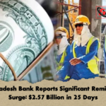 Bangladesh Bank Reports Significant Remittance Surge 2.57 Billion in 25 Days Bangladesh Bank Reports Significant Remittance Surge: $2.57 Billion in 25 Days