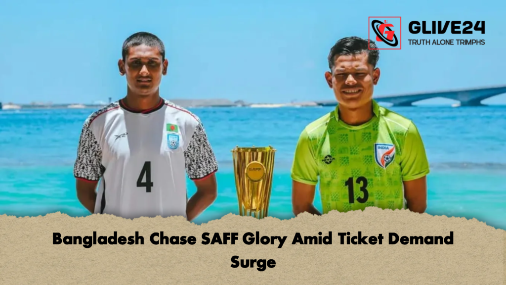 Bangladesh Chase SAFF Glory Amid Ticket Demand Surge Bangladesh Chase SAFF Glory Amid Ticket Demand Surge