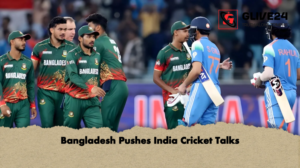 Bangladesh Pushes India Cricket Talks 2 Bangladesh Pushes India Cricket Talks Bangladesh Pushes India Cricket Talks