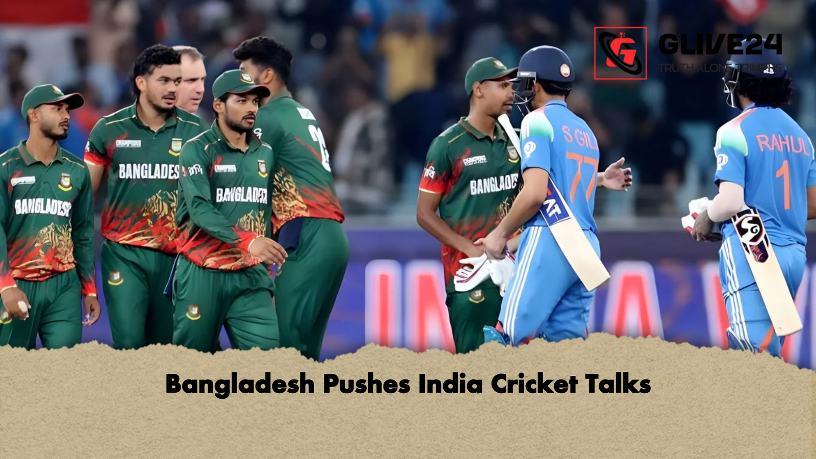 Bangladesh Pushes India Cricket Talks Bangladesh Pushes India Cricket Talks