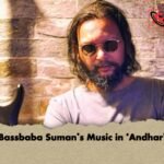 Bassbaba Suman’s Music in ‘Andhar’