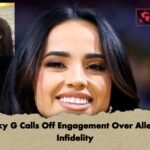 Becky G Calls Off Engagement Over Alleged Infidelity
