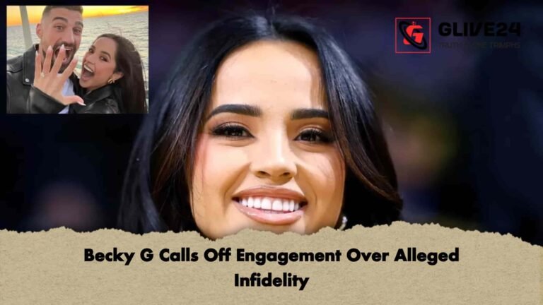 Becky G Calls Off Engagement Over Alleged Infidelity