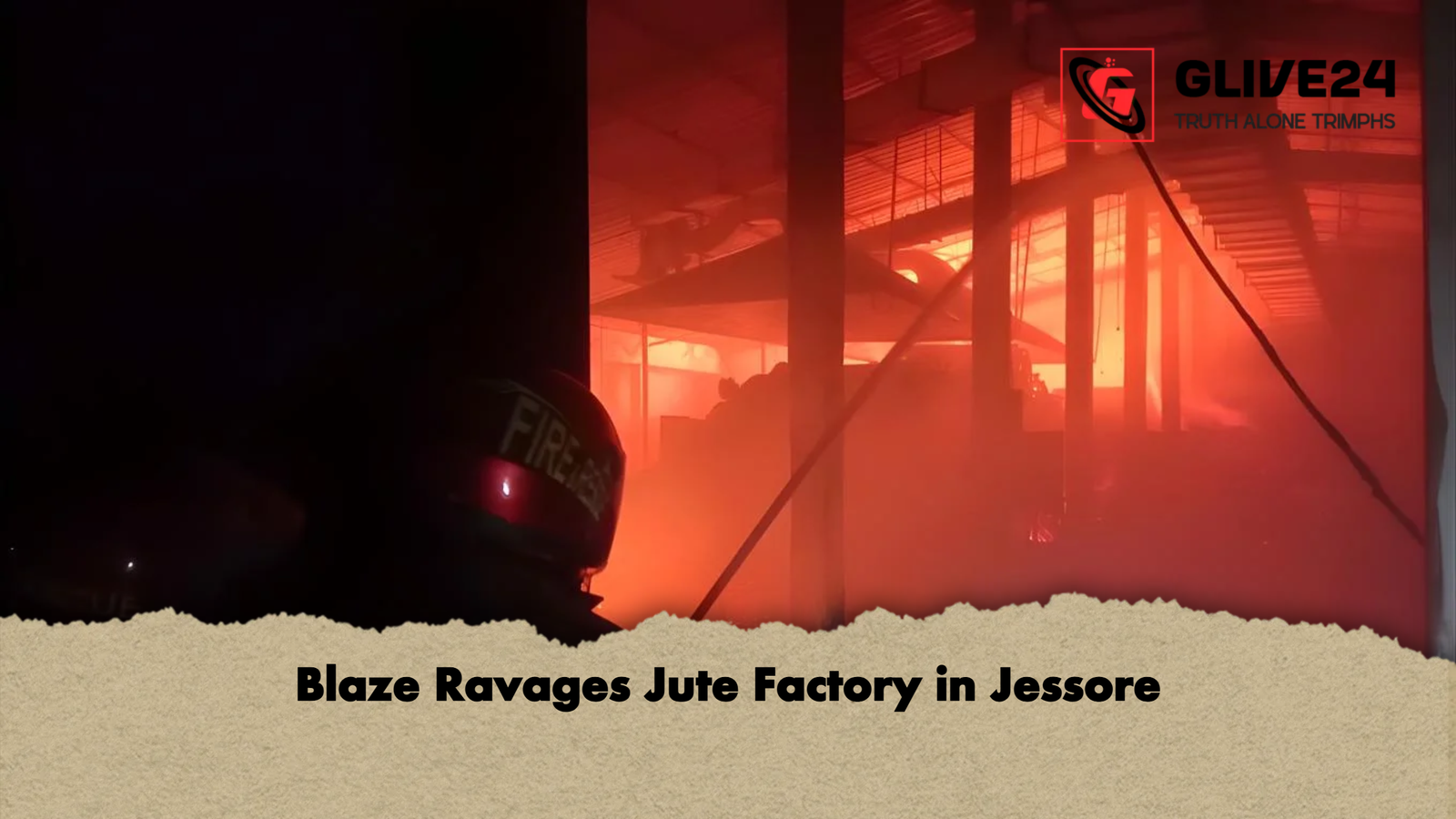 Blaze Ravages Jute Factory in Jessore Blaze Ravages Jute Factory in Jessore
