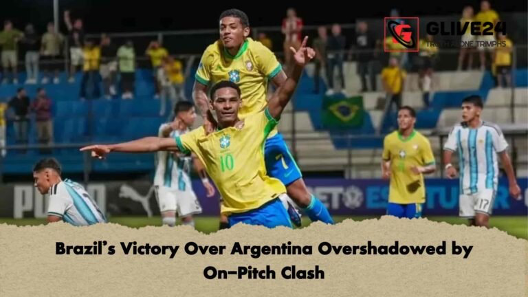 Brazil’s Victory Over Argentina Overshadowed by On-Pitch Clash