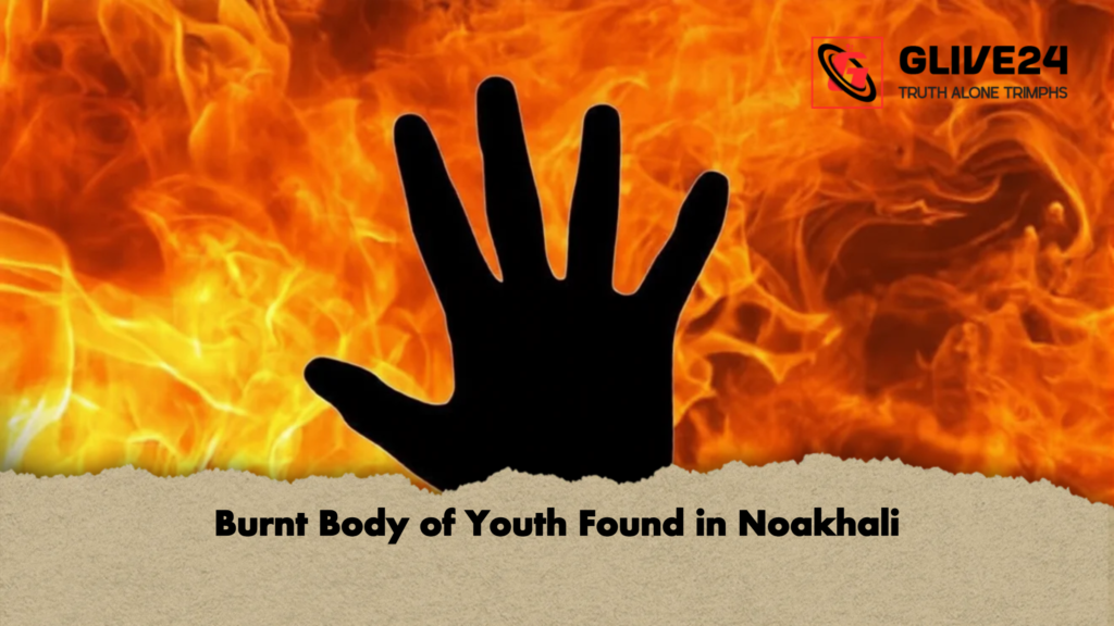 Burnt Body of Youth Found in Noakhali 2 Burnt Body of Youth Found in Noakhali