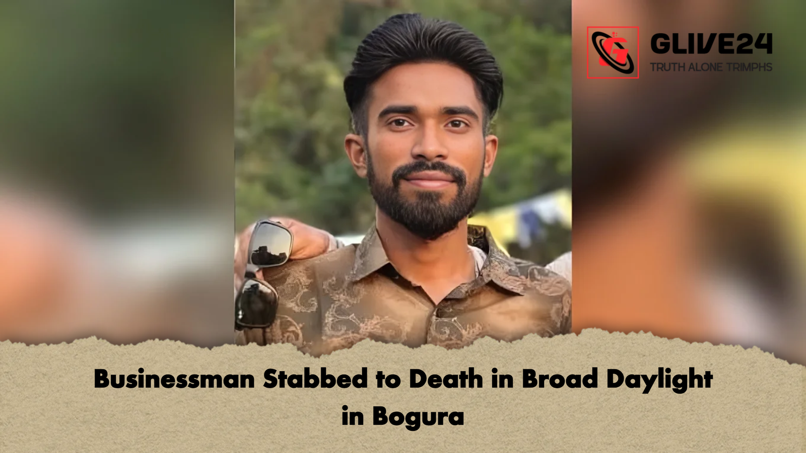 Businessman Stabbed to Death in Broad Daylight in Bogura Businessman Stabbed to Death in Broad Daylight in Bogura