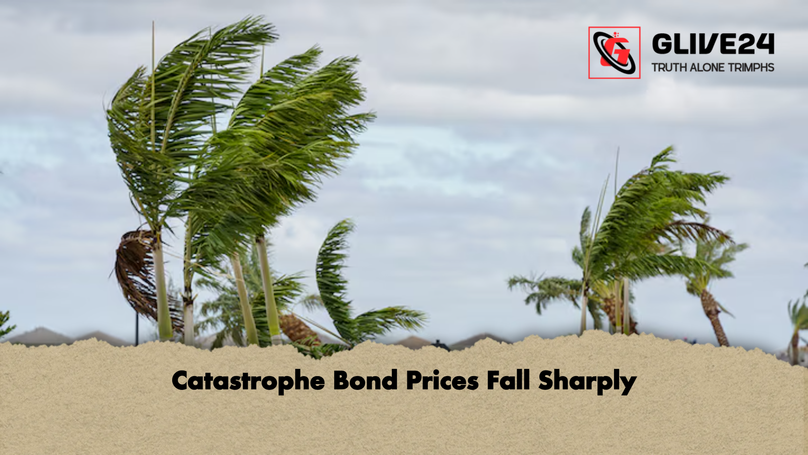 Catastrophe Bond Prices Fall Sharply Catastrophe Bond Prices Fall Sharply