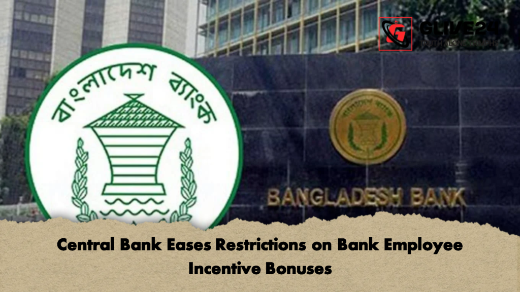 Central Bank Eases Restrictions on Bank Employee Incentive Bonuses 3 Central Bank Eases Restrictions on Bank Employee Incentive Bonuses Central Bank Eases Restrictions on Bank Employee Incentive Bonuses